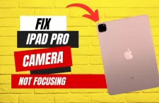 How to Fix iPad Pro Camera Not Focusing