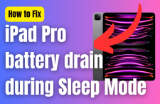 How to Fix iPad Pro battery drain during Sleep Mode