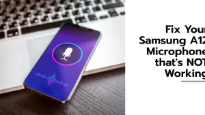 Troubleshooting Samsung Galaxy A12 microphone: Fixing microphone not working problem