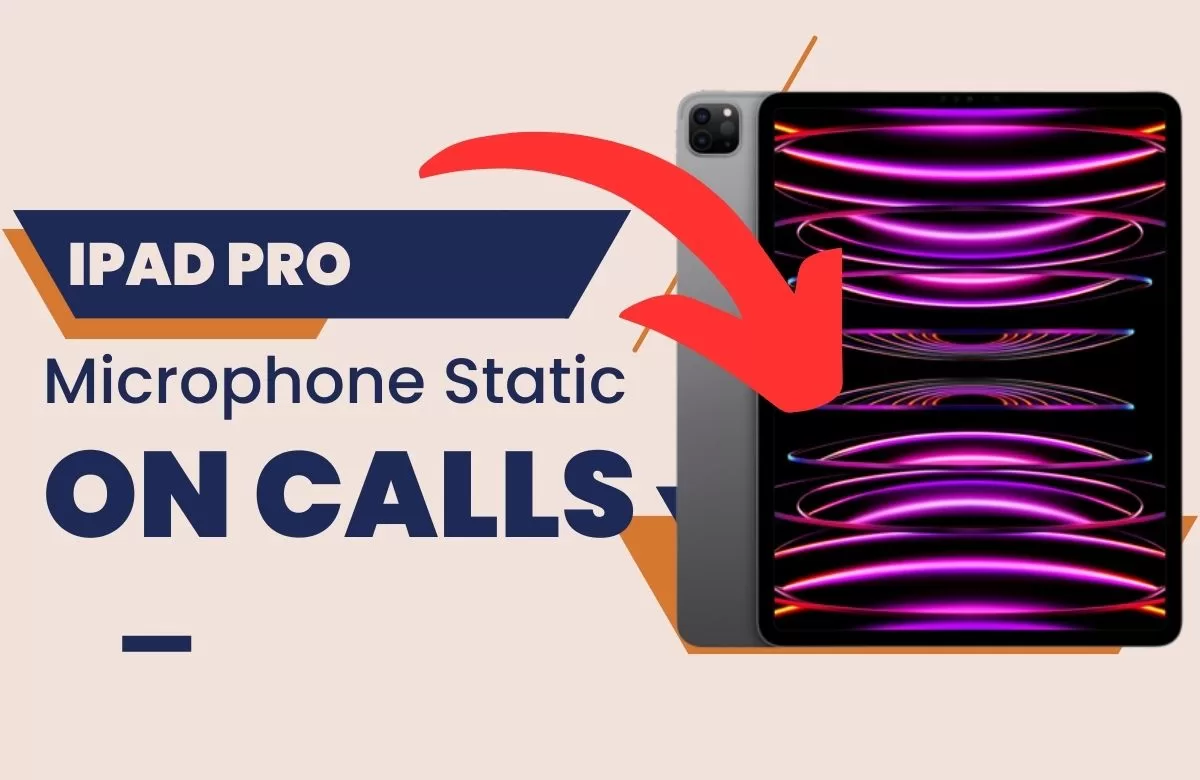 How to Fix iPad Pro Microphone Static on Calls