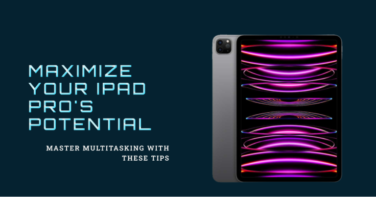 Mastering Multitasking How to Get the Most Out of Your iPad Pro