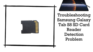 Solving the Galaxy Tab S8 SD Card Reader Detection Problem