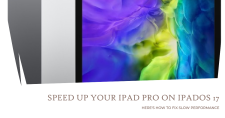 iPad Pro Running Slow on iPadOS 17