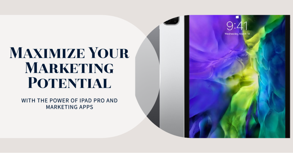 Leveraging Key Marketing Apps on iPad Pro