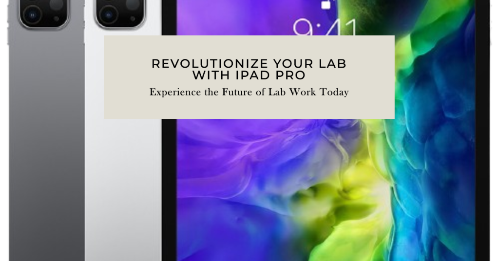 leveraging the Power of the iPad Pro in the Lab