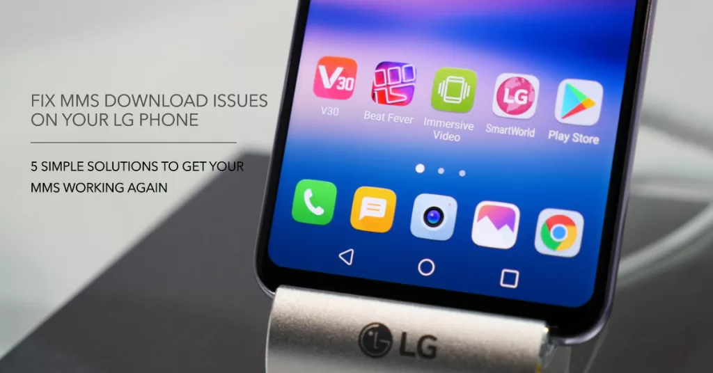 Can't Download MMS on Your LG Smartphone? Here Are 5 Ways To Fix It!