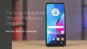 How to Fix Motorola Phone Network Problem: Mobile Data Not Working on Moto G