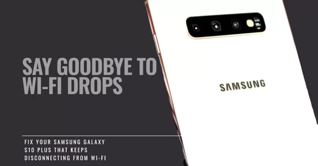 Fix Samsung Galaxy S10 Wi-Fi keeps turning off