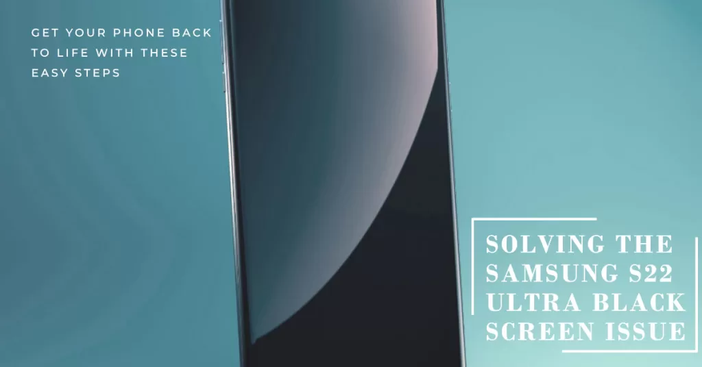 fix samsung galaxy s22 ultra black screen issue