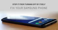 Fix Samsung Phone turning off by itself