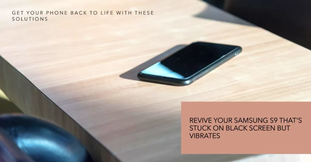 fix samsung s9 black screen but vibrates