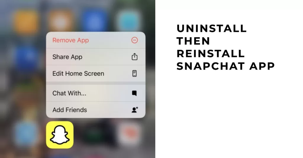 Uninstall then reinstall Snapchat on iPhone