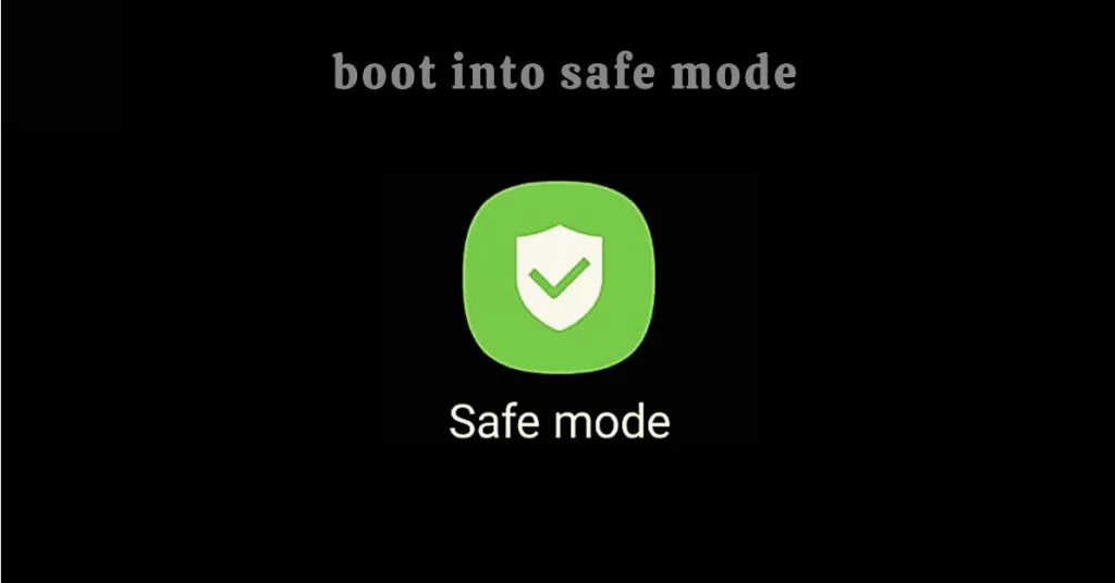 boot into safe mode samsung galaxy