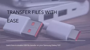 Samsung Galaxy S22 USB Settings: How to Enable USB File Transfer
