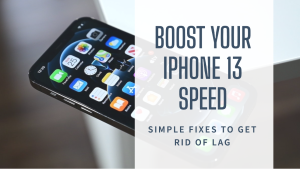 Is Your iPhone 13 Lagging? Speed It Up With These Simple Fixes!