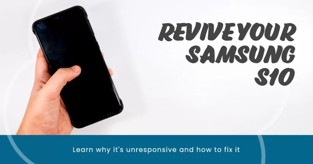 Fix Samsung Galaxy S10 unresponsive