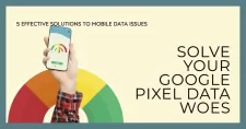 Fix Mobile Data Issues on Google Pixel