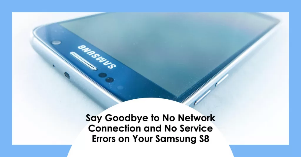 Fix Samsung S8 no network connection no service error