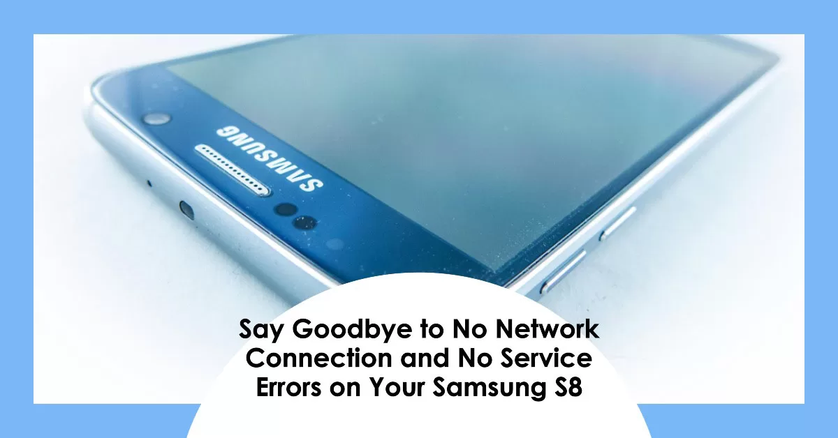 How to Fix Samsung S8 No Network Connection No Service error
