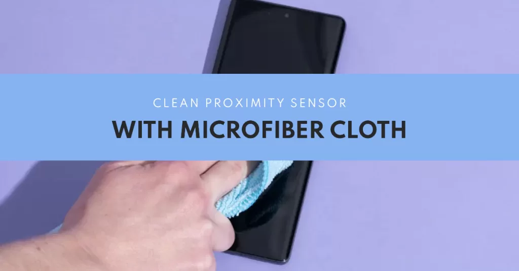clean proximity sensor with fiber cloth
