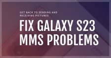 Troubleshooting Samsung Galaxy S23 Unable to Send and Receive MMS Picture Messages 1