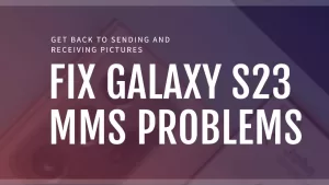 Troubleshooting Samsung Galaxy S23: Unable to Send and Receive MMS Picture Messages