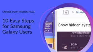 Can’t Find Your Hidden Files on Samsung Phone? Here’s How to Unhide Them in 10 Easy Steps