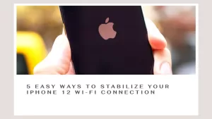 Is Your iPhone 12 Wi-Fi Not Working Stable? Here Are 5 Easy Ways to Stabilize It!