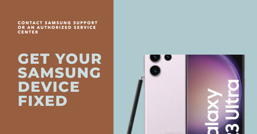 Contact Samsung Support or an Authorized Service Center