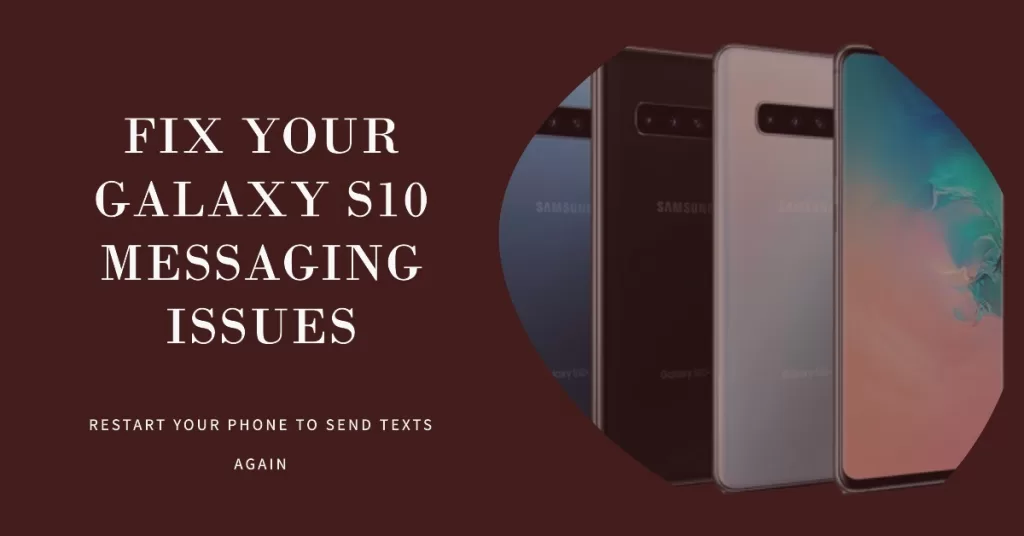 Force restart your Galaxy S10 that can’t send text messages