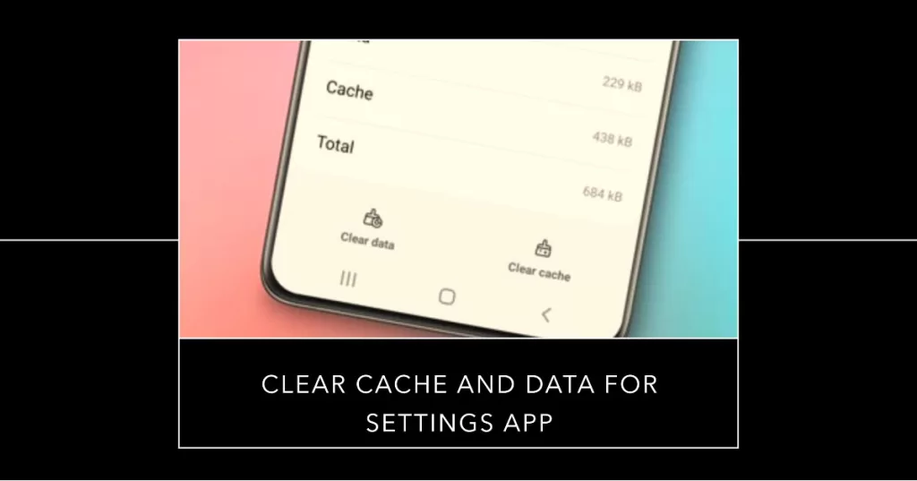 clear settings app cache and data samsung galaxy