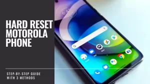How to Hard Reset a Motorola Phone: A Step-by-Step Guide (With 3 Methods)