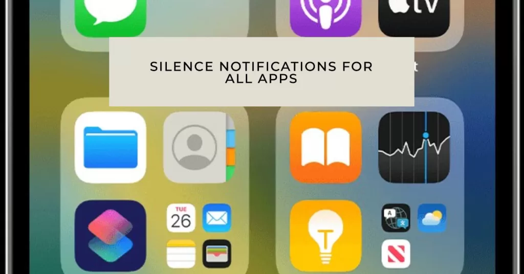 silence notifications for all apps iphone 13