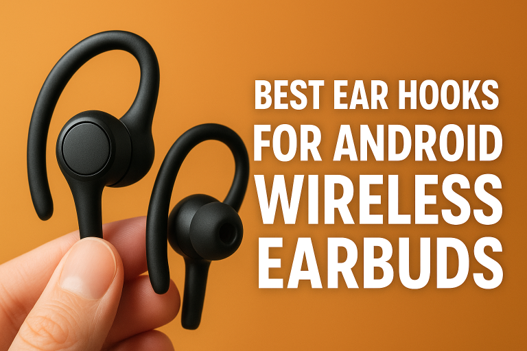 5 Best Ear Hooks for Android Wireless Earbuds