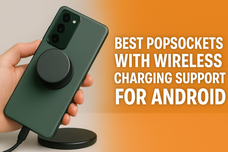 5 Best Pop Sockets with Wireless Charging Support for Android