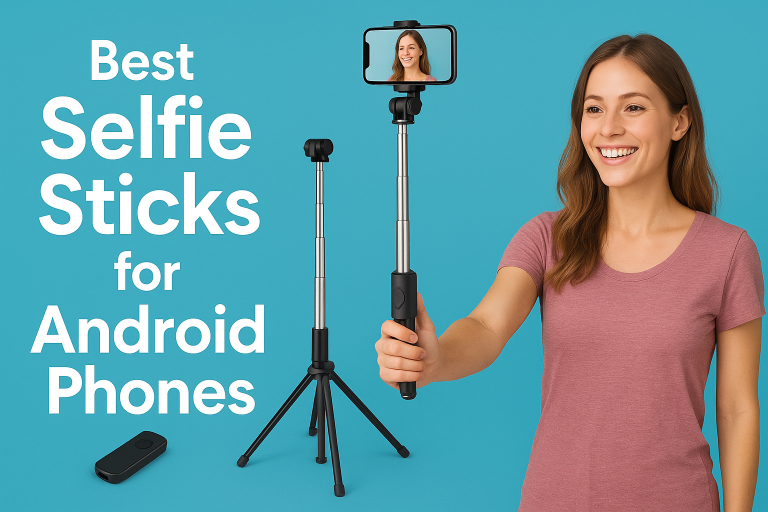 5 Best Selfie Sticks for Android Phones with Tripod Base