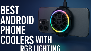 5 Best Android Phone Coolers with RGB Lighting