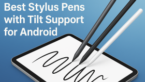 5 Best Stylus Pens with Tilt Support for Android